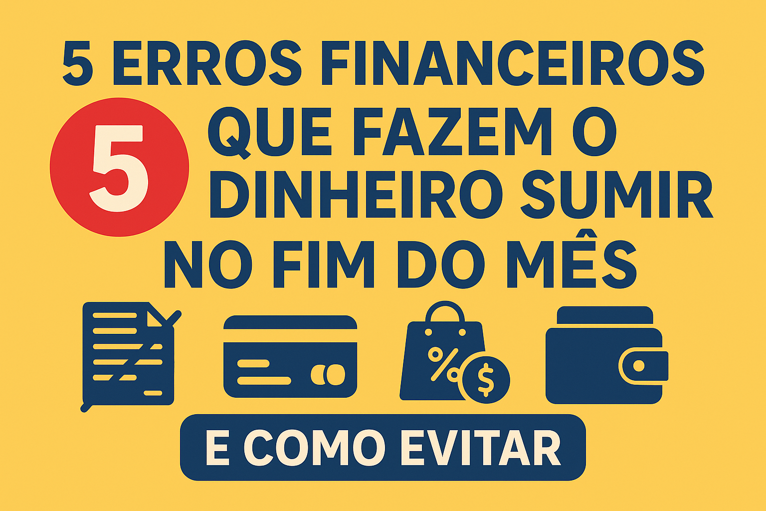 Erros Comuns que Fazem o Dinheiro Sumir